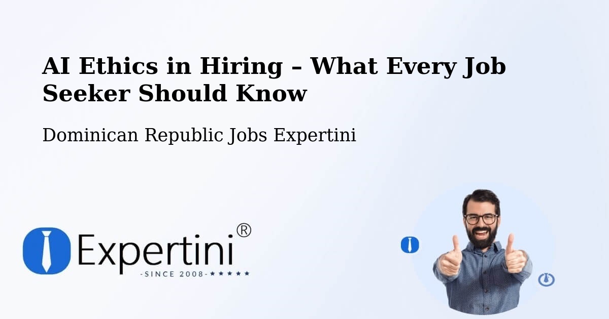 AI Ethics in Recruitment & Hiring – Las Terrenas - Las Terrenas, Dominican Republic Jobs Expertini