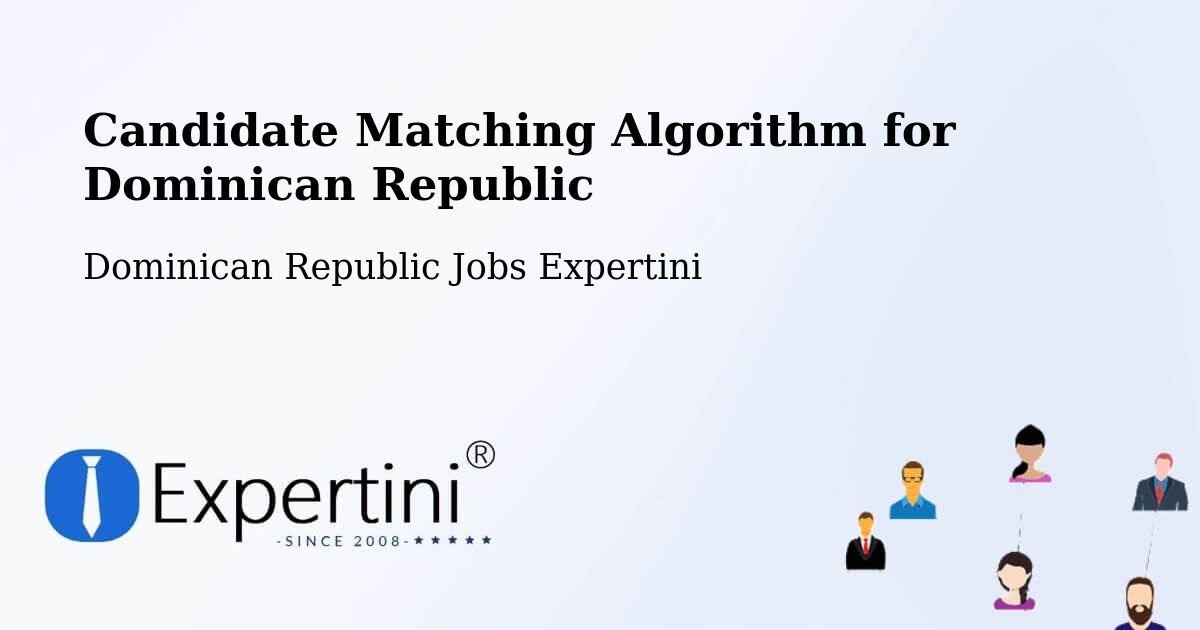 Candidate Matching Algorithm Overview – Las Terrenas - Dominican Republic Jobs Expertini
