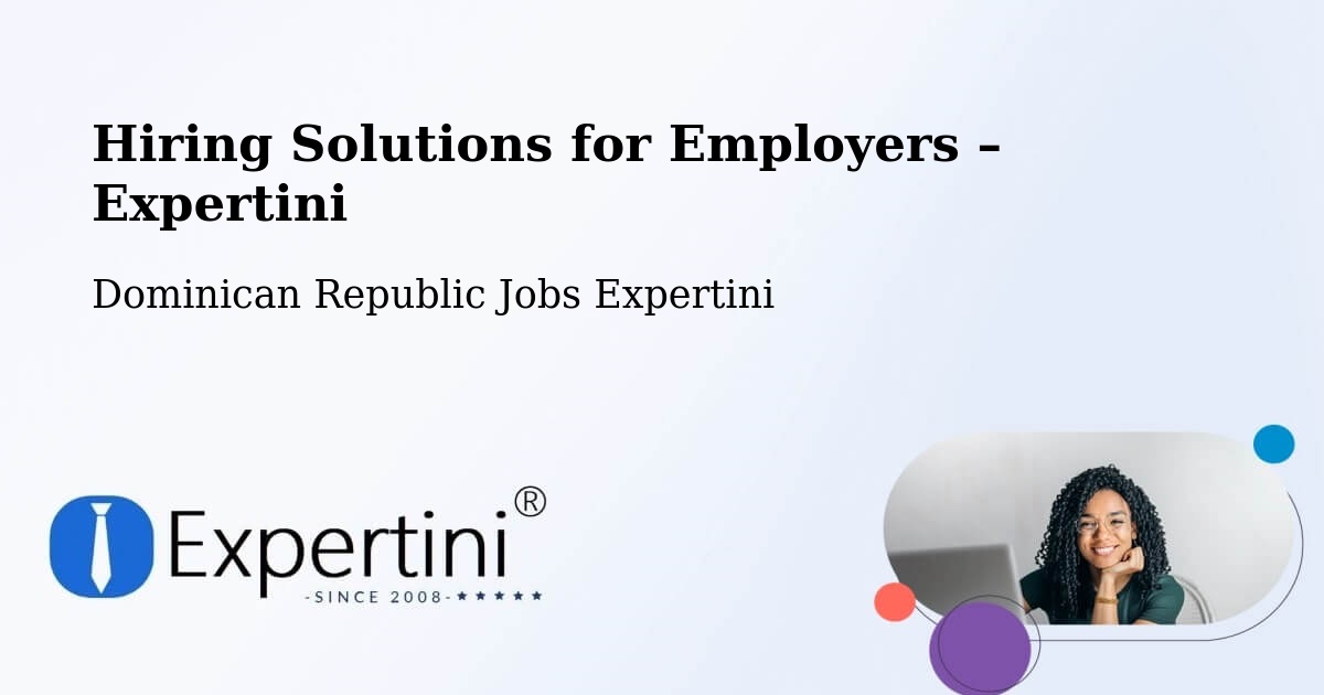 Hiring Solutions for Employers in Las Terrenas - Las Terrenas, Dominican Republic Jobs Expertini