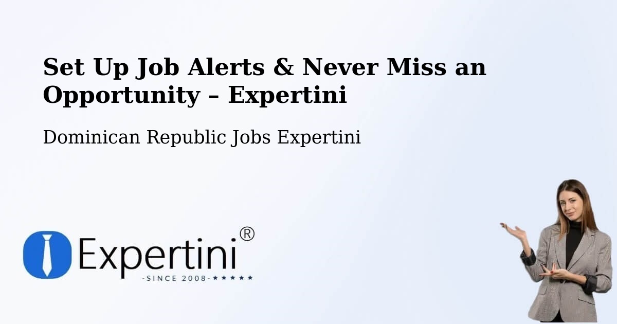 Job Alerts Guide – Get Notified About New Jobs in Las Terrenas - Las Terrenas, Dominican Republic Jobs Expertini
